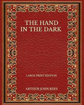 The Hand In The Dark - Large Print Edition