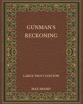 Gunman's Reckoning - Large Print Edition