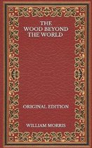 The Wood Beyond the World - Original Edition