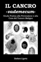 Il Cancro -Vademecum- (Guida Pratica alla Prevenzione e alla Cura del Tumore Maligno)
