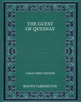 The Guest of Quesnay - Large Print Edition