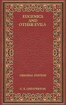 Eugenics and Other Evils - Original Edition