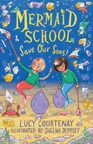 Mermaid School- Mermaid School: Save Our Seas!
