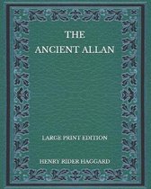 The Ancient Allan - Large Print Edition