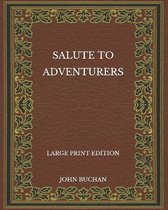 Salute to Adventurers - Large Print Edition