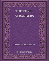 The Three Strangers - Large Print Edition