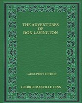 The Adventures Of Don Lavington - Large Print Edition