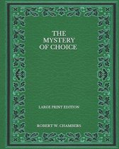 The Mystery of Choice - Large Print Edition