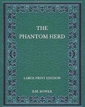 The Phantom Herd - Large Print Edition