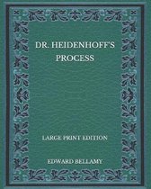 Dr. Heidenhoff's Process - Large Print Edition