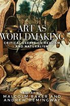 Art as worldmaking Critical essays on realism and naturalism