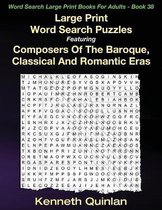 Large Print Word Search Puzzles Featuring Composers Of The Baroque, Classical And Romantic Eras