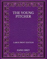 The Young Pitcher - Large Print Edition