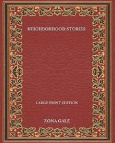Neighborhood Stories - Large Print Edition