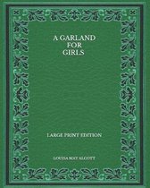 A Garland for Girls - Large Print Edition