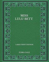 Miss Lulu Bett - Large Print Edition