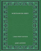 Northanger Abbey - Large Print Edition