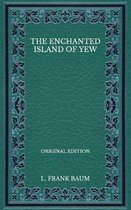 The Enchanted Island of Yew - Original Edition