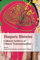 Diasporic Histories - Cultural Archives of Chinese Transnationalism