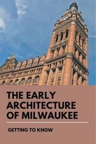 The Early Architecture Of Milwaukee: Getting To Know