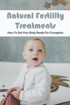 Natural Fertility Treatments: How To Get Your Body Ready For Conception