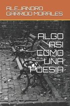 Algo Asi Como Una Poesia