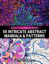 50 Intricate Abstract Mandala & Patterns Adult Coloring Book