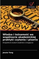 Wladza i tożsamośc we wspólnocie akademickiej praktyki czytania i pisania