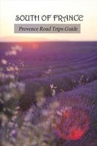 South Of France: Provence Road Trips Guide