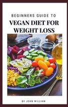 Beginners Guide To Vegan Diet For Weight Loss