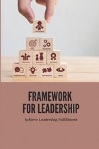 Framework For Leadership: Achieve Leadership Fulfillment