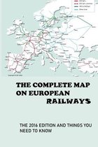 The Complete Map On European Railways: The 2016 Edition And Things You Need To Know