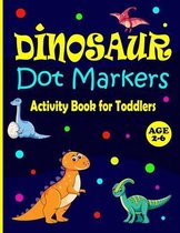 Dinosaur Dot Markers Activity Book for Toddlers Ages 2-6: Cute Dinosaurs