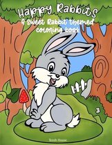 Happy Rabbits - A Sweet Rabbit Themed Coloring Book