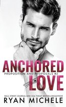 Anchored Love (Propositions and Proposals #2)