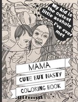 Mama Cute But Nasty Coloring Book