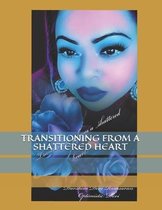 Transitioning from a Shattered Heart