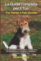 La Guida Completa per Il Tuo Fox Terrier A Pelo Ruvido