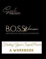 B.O.S.S. Women (Bringing Our Spectacular SuperPower): Finding Your SuperPower