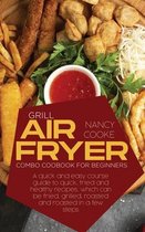 Grill Air Fryer Combo Cookbook for Beginners