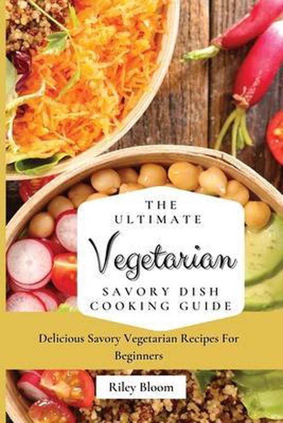 The Ultimate Vegetarian Savory Dish Cooking Guide - cover