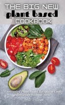 The Big New Plant Based Cookbook