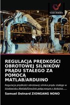 Regulacja PrĘdkoŚci Obrotowej Silników PrĄdu Stalego Za PomocĄ Matlab/Arduino