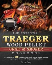 The Essential Traeger Wood Pellet Grill & Smoker Cookbook