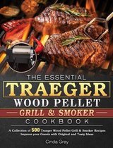 The Essential Traeger Wood Pellet Grill & Smoker Cookbook