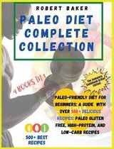 The Paleo Diet Complete Collection: COOKBOOK+DIET EDITION: Paleo-Friendly Diet For Beginners: A Guide With Over 500+ Delicious Recipes