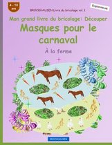 BROCKHAUSEN Livre du bricolage vol. 1 - Mon grand livre du bricolage - Découper Masques pour le carnaval