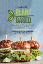 Plant Based Diet for Women Over 50