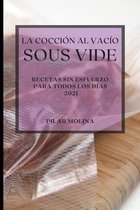 La Coccion al Vacio Sous-Vide 2021 (Sous Vide Cookbook 2021 Spanish Edition)