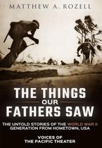 Things Our Fathers Saw-The Things Our Fathers Saw